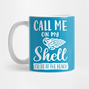 Call Me on My Shell - Funny Beach Shirt Mug